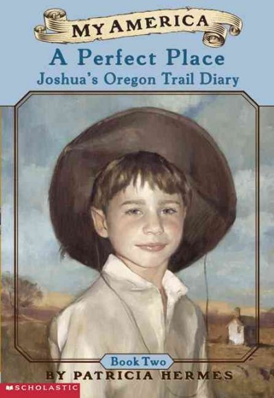 Perfect Place : Joshua's Oregon Trail Diary - Product Image